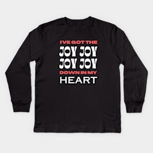 I've Got The Joy Joy Joy Joy Down In My Heart | Christian Kids Long Sleeve T-Shirt